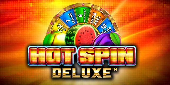Trik Ampuh Menang di Slot Hot Spin Deluxe Dengan QRIS